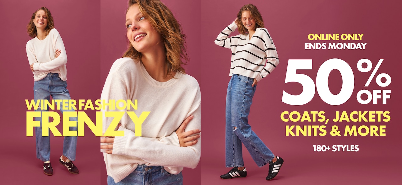 Winter Fashion Frenzy. Online Only | Ends Monday. 50% Off Coats, Jackets, Knits & More! 180+ Styles