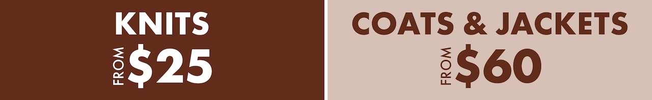 Knits rom $25 | Coats & Jackets From $60