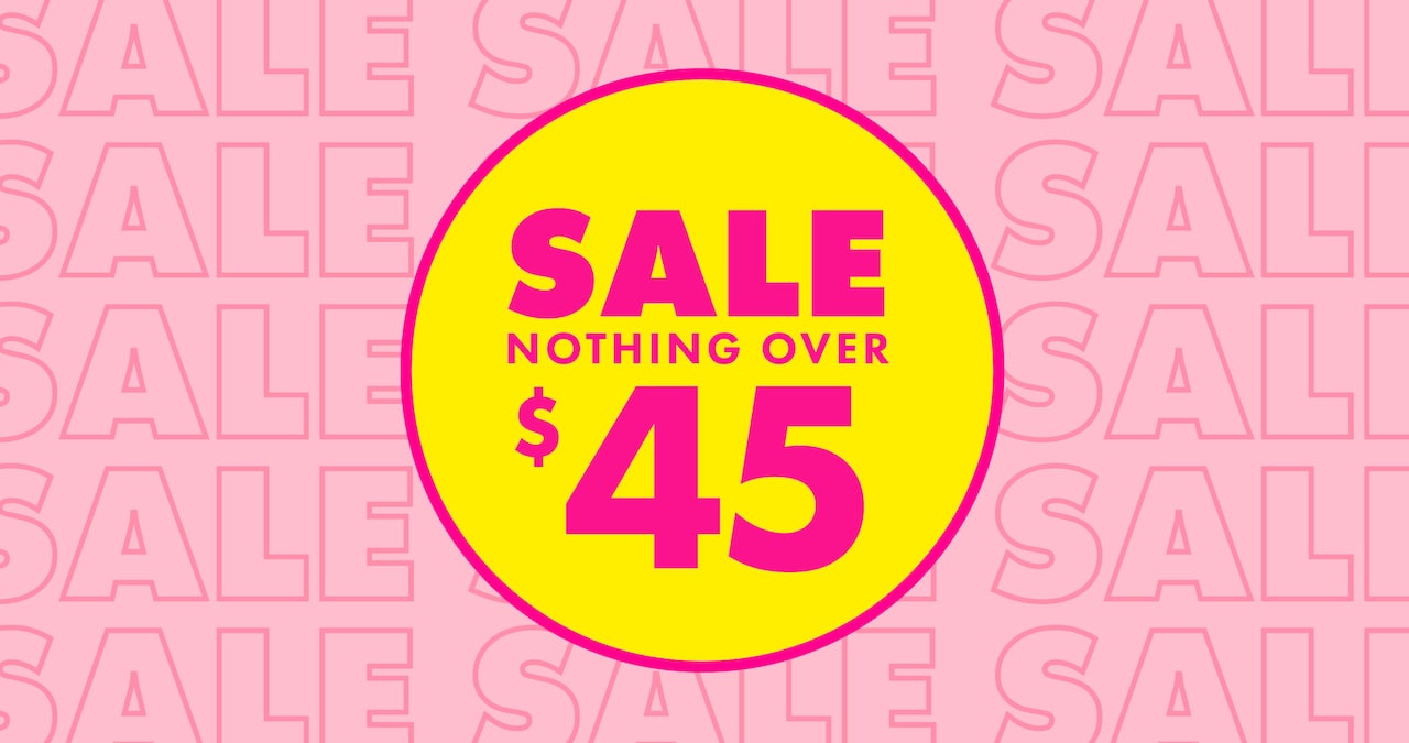 Sale Nothing Over $45