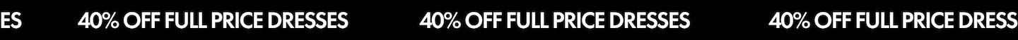 40% Off Full Price Dresses