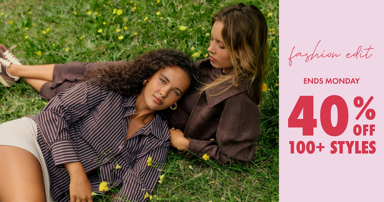 Fashion Edit. Ends Monday. 40% Off Selected Styles