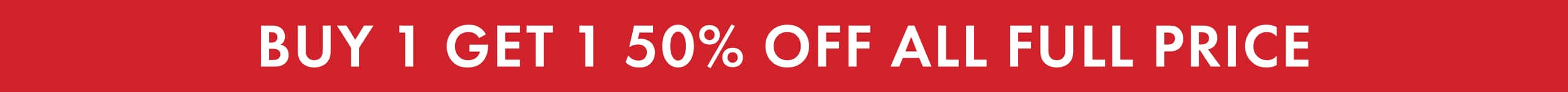 Buy 1 Get 1 50% Off All Full Price