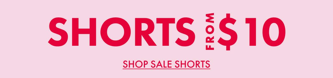 Shorts From $10. Shop Sale Shorts